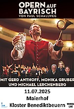 Opern Auf Bayrisch mit Gerd Anthoff, Monika Gruber und Michael Lerchenberg